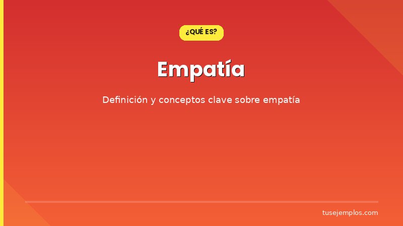 Definición y conceptos clave de Empatía