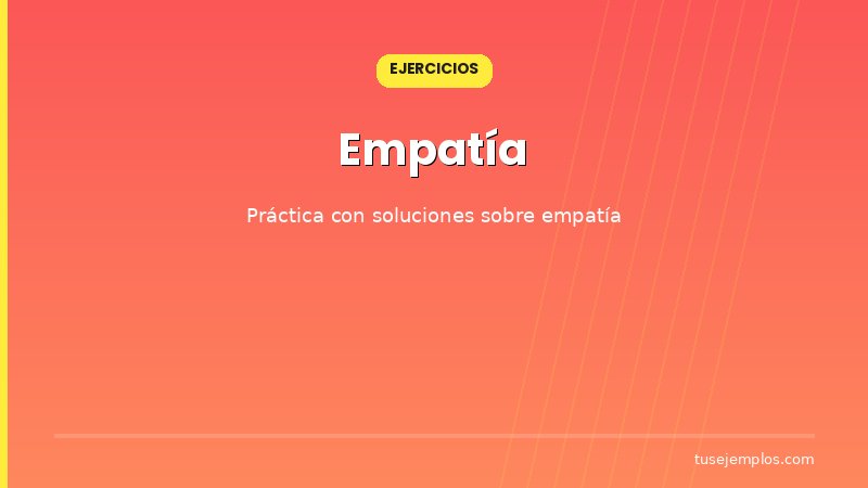 Ejercicios resueltos sobre Empatía