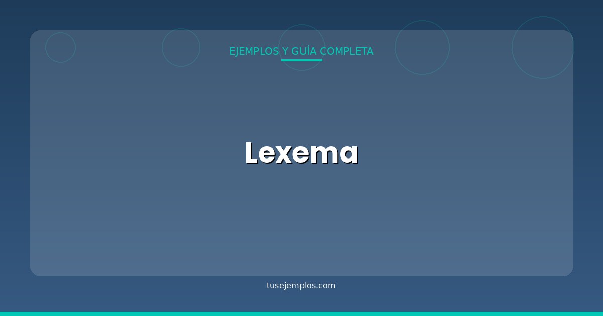 25 Ejemplos de Lexema (con explicación sencilla)