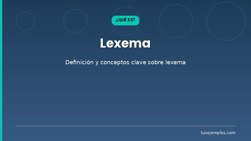Definición y conceptos clave de Lexema
