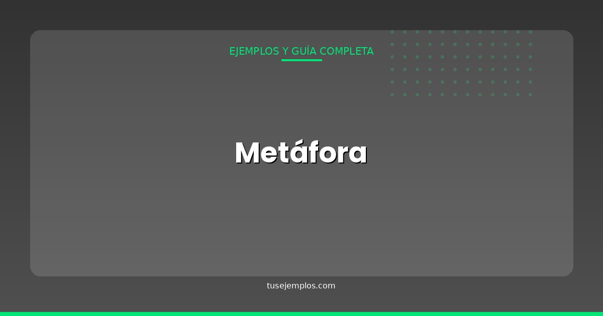 Ejemplos de Metáfora