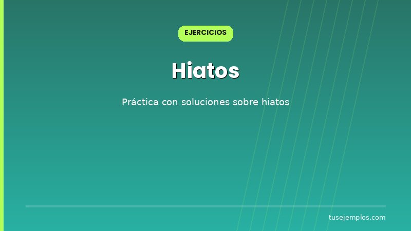 Ejercicios resueltos sobre Hiatos