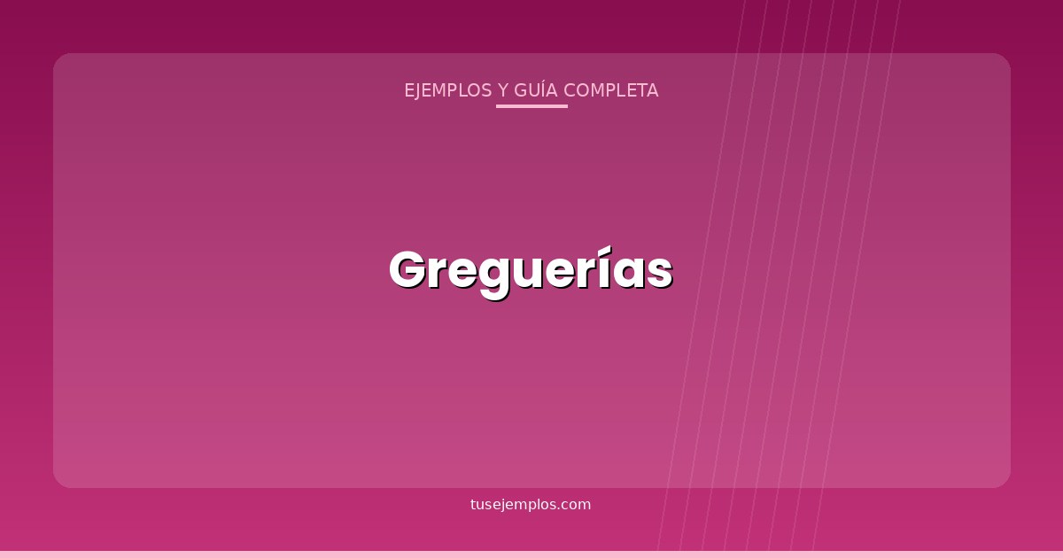 25 Ejemplos de Greguerías (con explicación sencilla)
