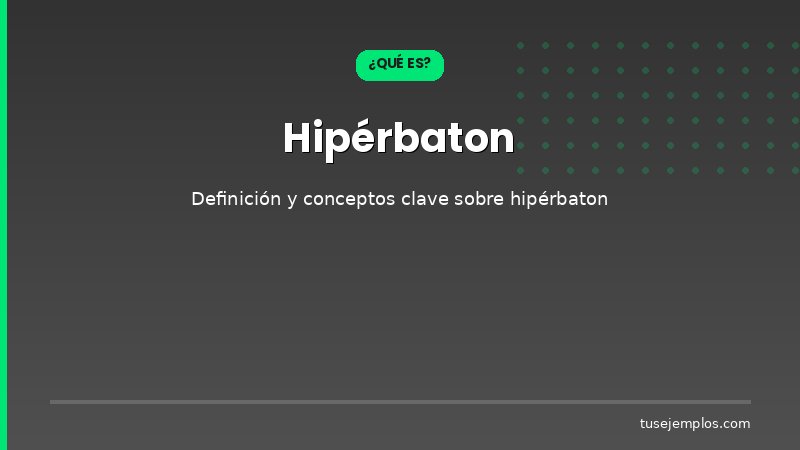 Definición y conceptos clave de Hipérbaton