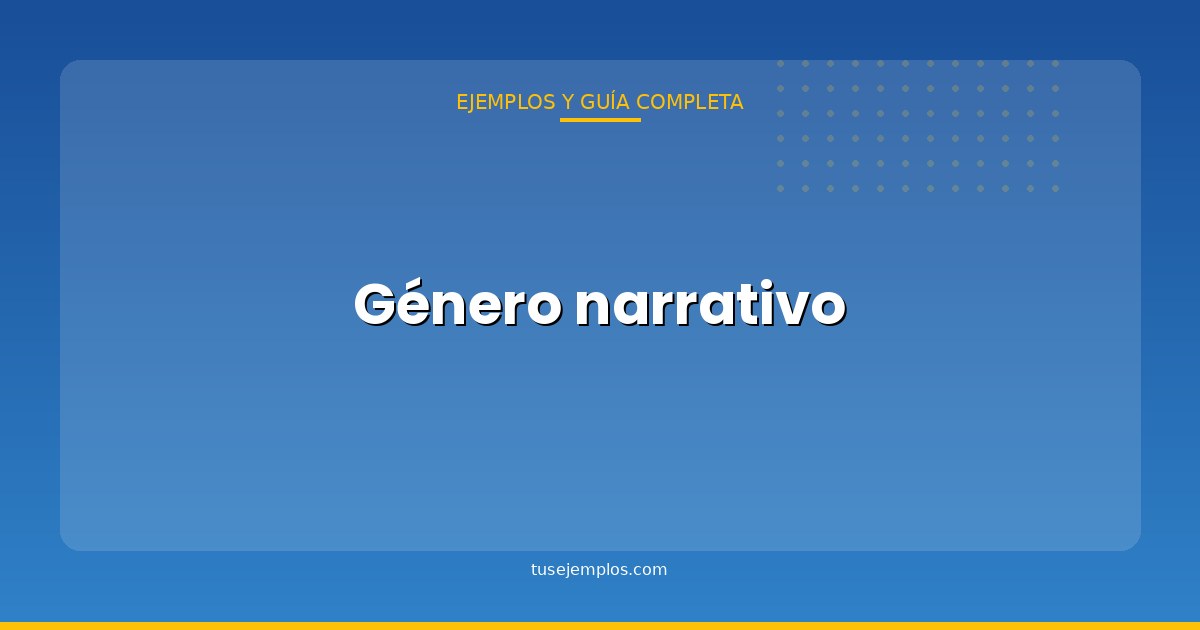 25 Ejemplos de Género narrativo (con explicación sencilla)