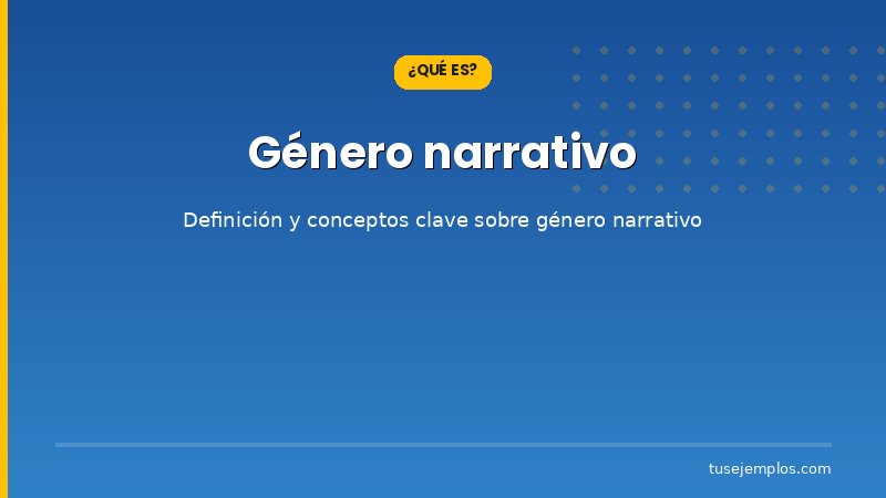 Definición y conceptos clave de Género narrativo
