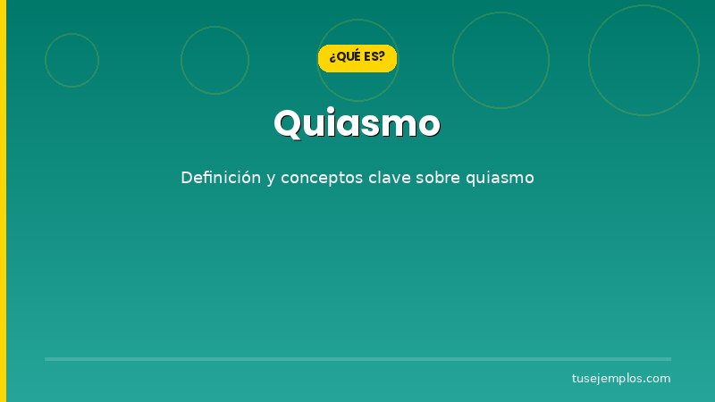 Definición y conceptos clave de Quiasmo