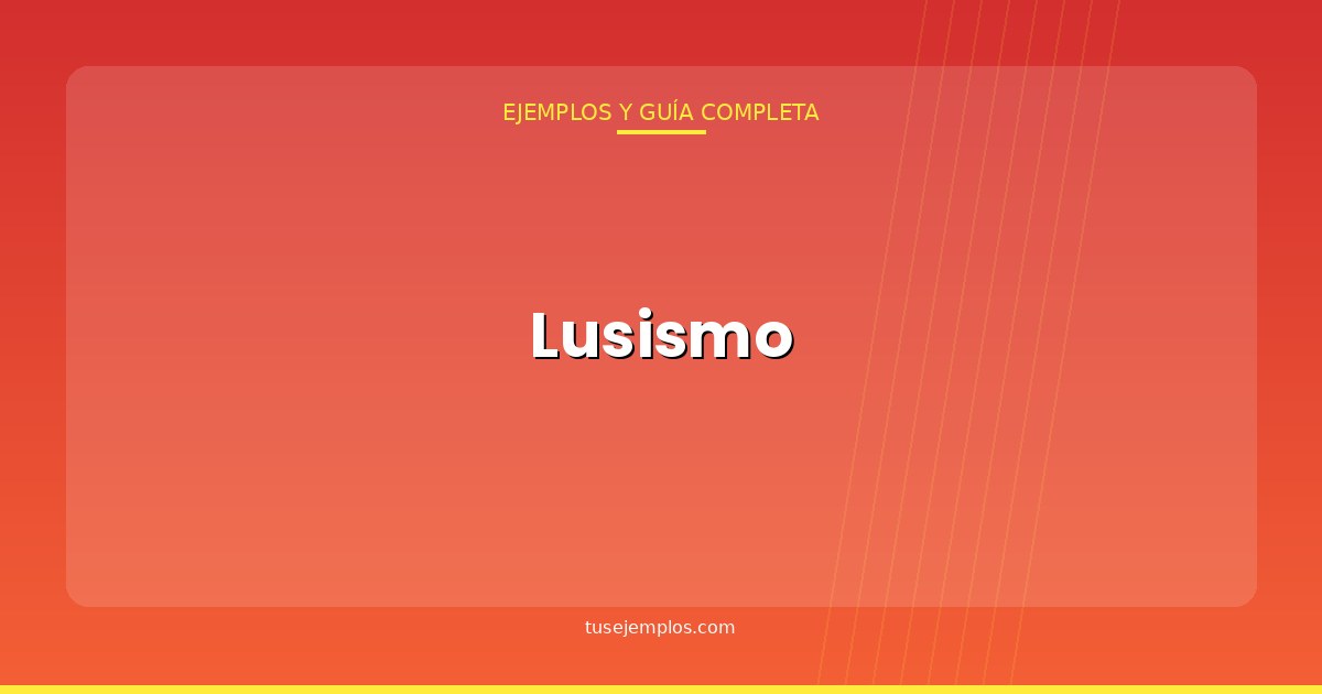 25 Ejemplos de Lusismo (con explicación sencilla)