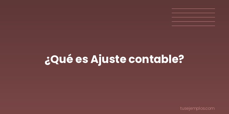 Definición de Ajuste contable