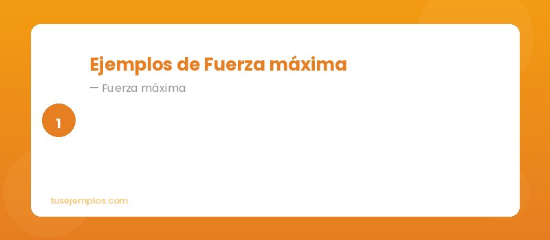 Ejemplos de Fuerza máxima