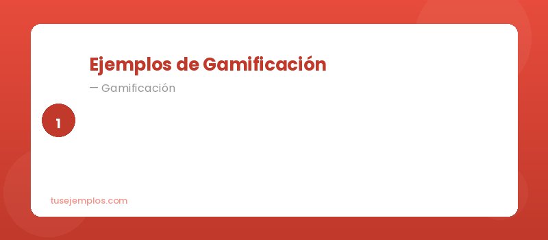 Ejemplos de Gamificación