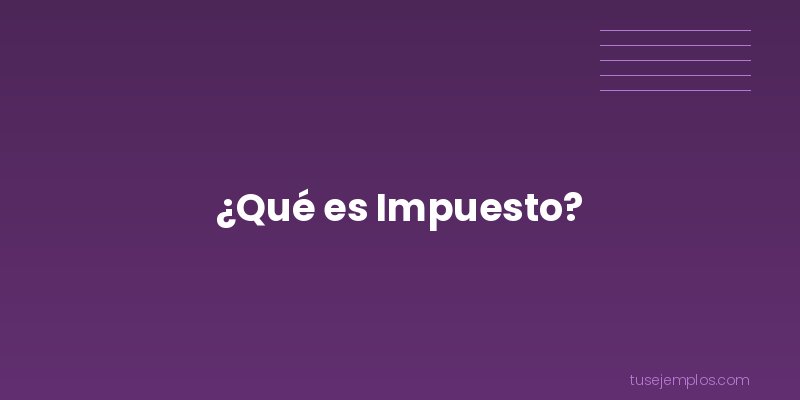 Definición de Impuesto
