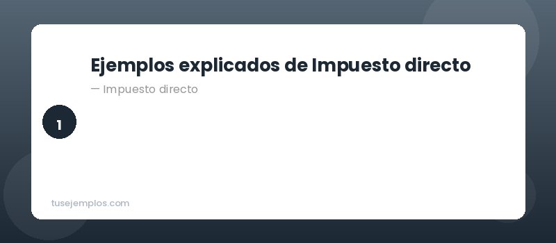 Ejemplos de Impuesto directo