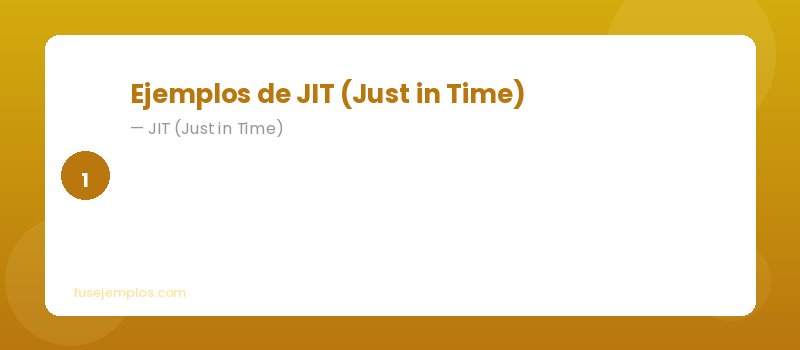Ejemplos de JIT (Just in Time)