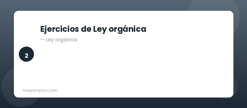 Ejercicios de Ley orgánica