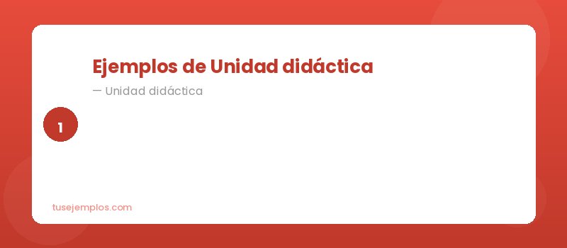 Ejemplos de Unidad didáctica