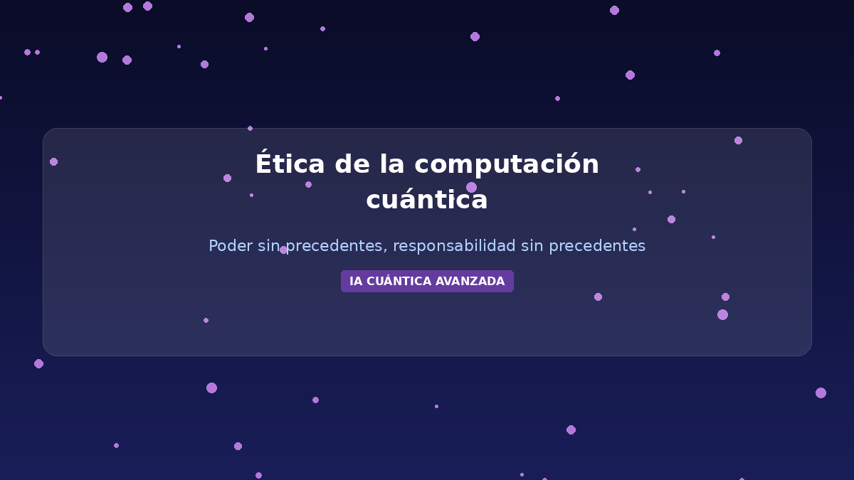 Ética computación cuántica dilemas gobernanza responsabilidad