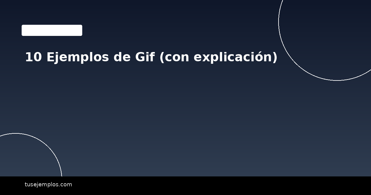 10 Ejemplos de Gif (con explicación)