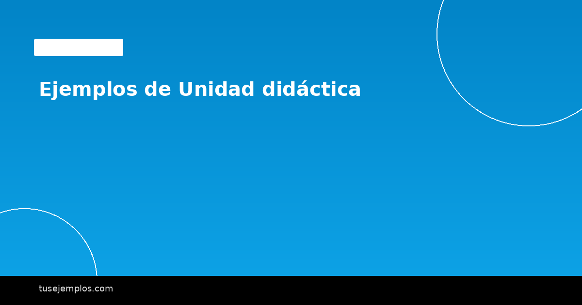 Ejemplos de Unidad didáctica