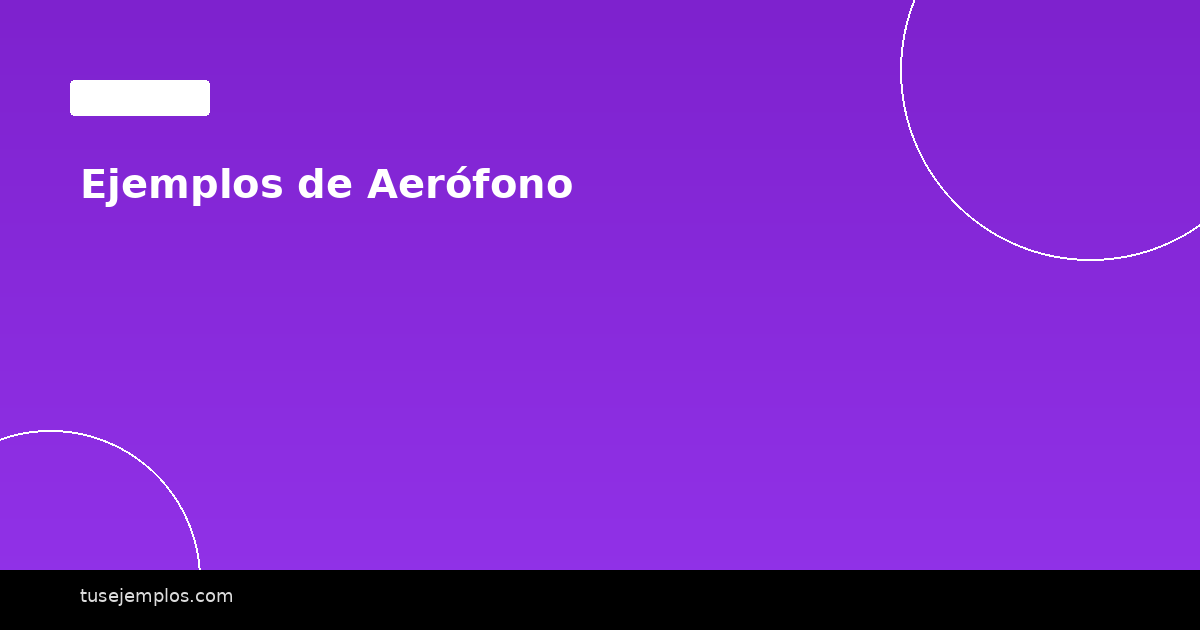 Ejemplos de Aerófono
