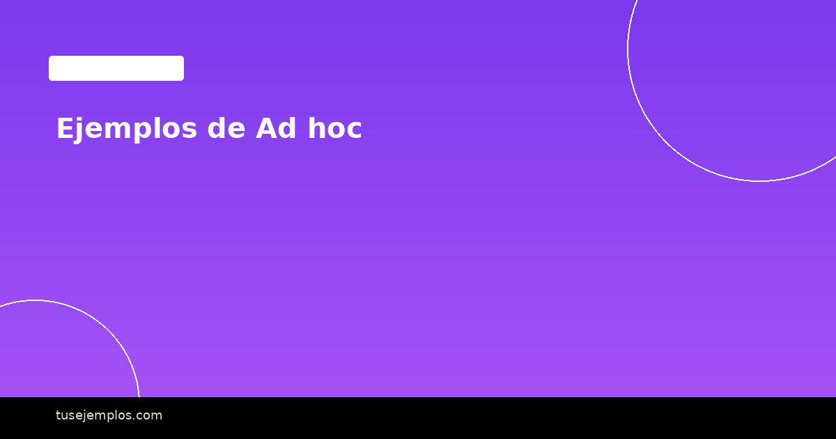 Ejemplos de Ad hoc