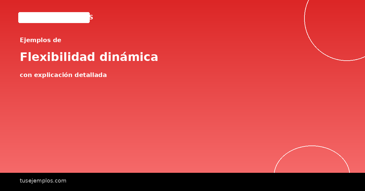 25 Ejemplos de Flexibilidad dinámica (con explicación sencilla)