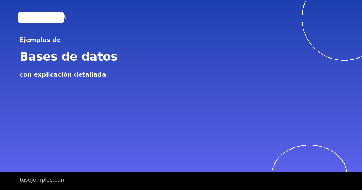 25 Ejemplos de Bases de datos (con explicación sencilla)