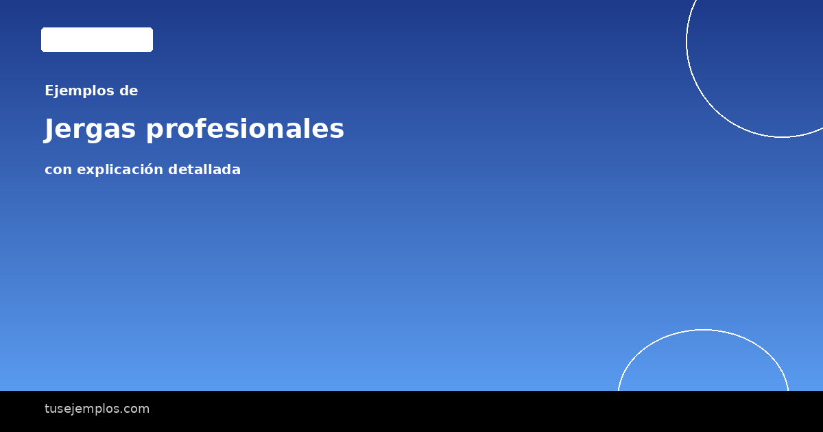 25 Ejemplos de Jergas profesionales (con explicación sencilla)