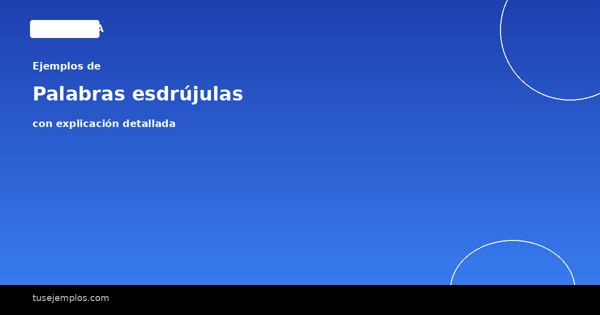 25 Ejemplos de Palabras esdrújulas (con explicación sencilla)