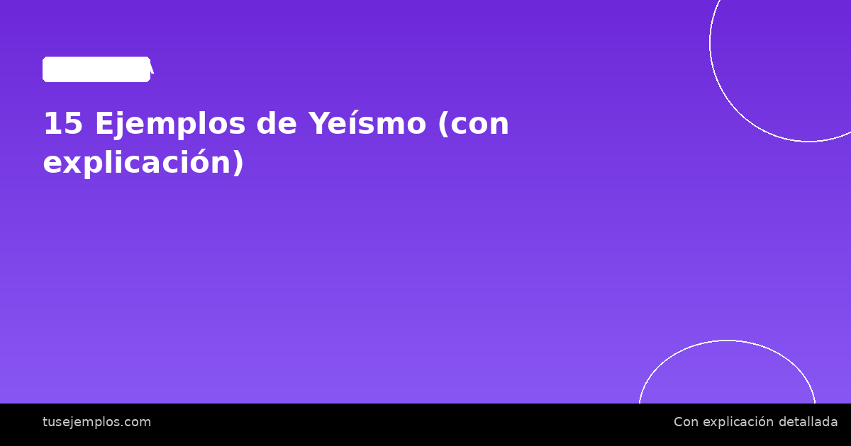 15 Ejemplos de Yeísmo (con explicación)