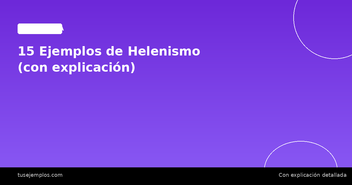 15 Ejemplos de Helenismo (con explicación)