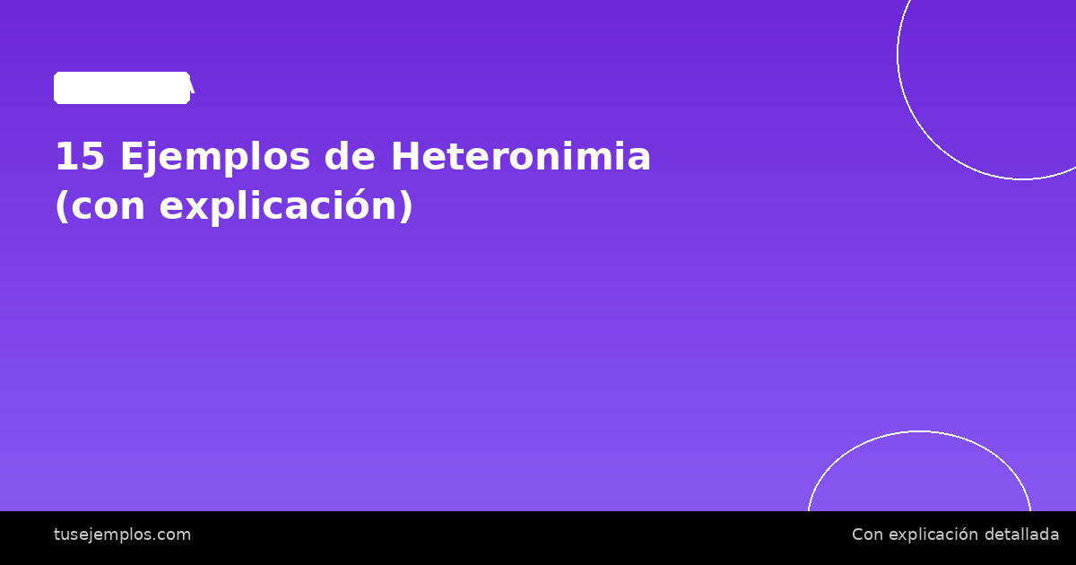 15 Ejemplos de Heteronimia (con explicación)