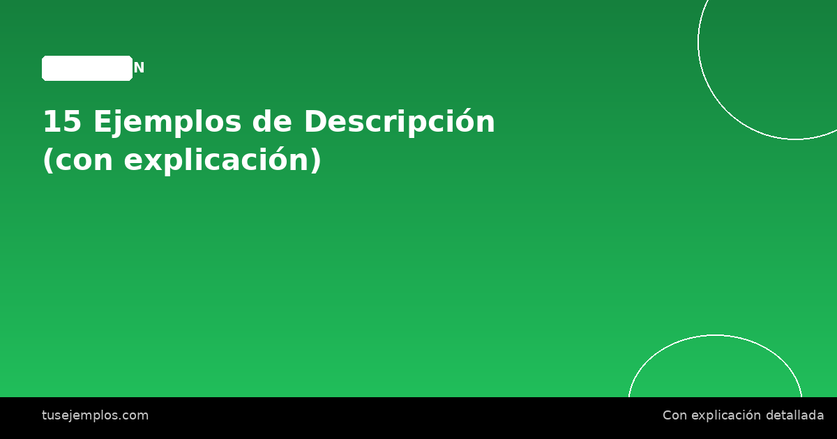15 Ejemplos de Descripción (con explicación)
