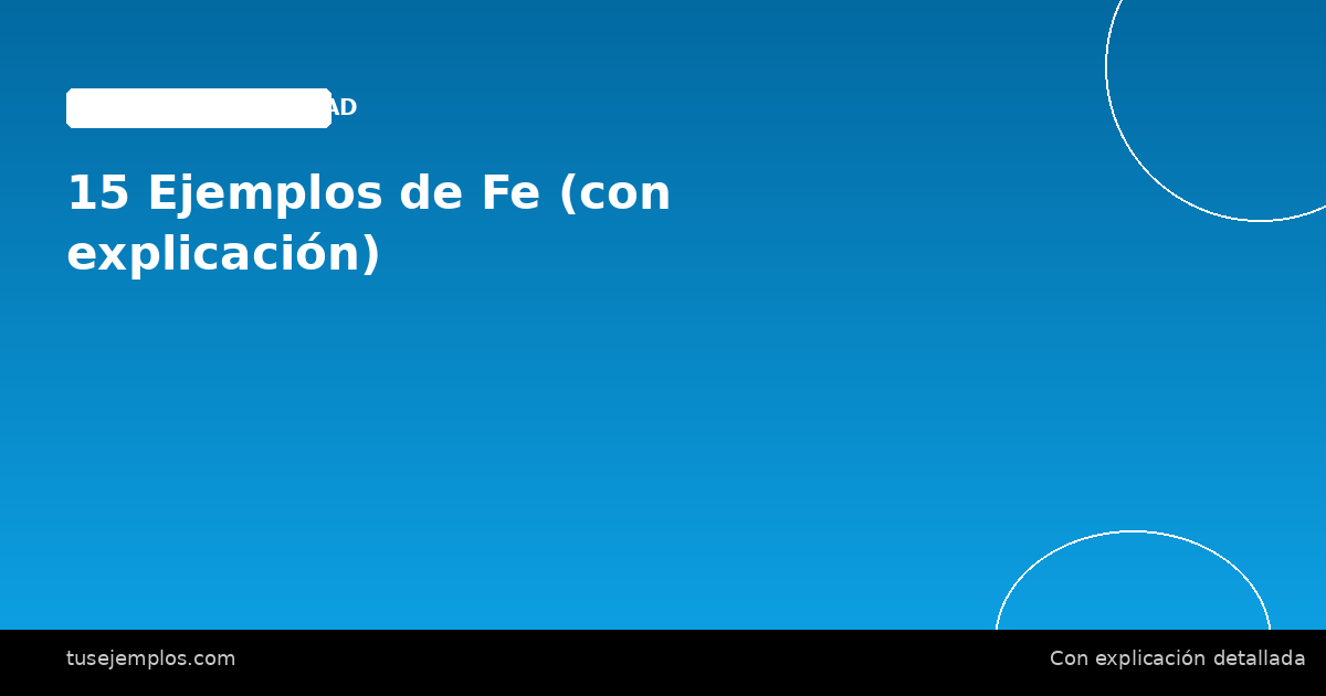 15 Ejemplos de Fe (con explicación)