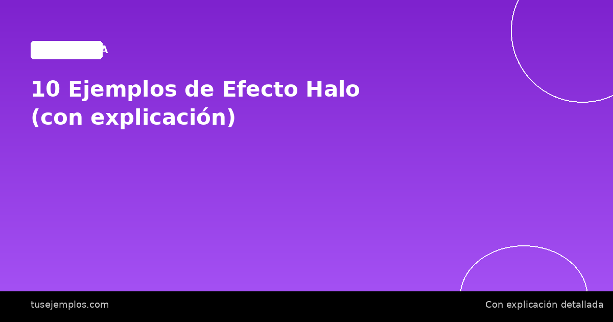 10 Ejemplos de Efecto Halo (con explicación)