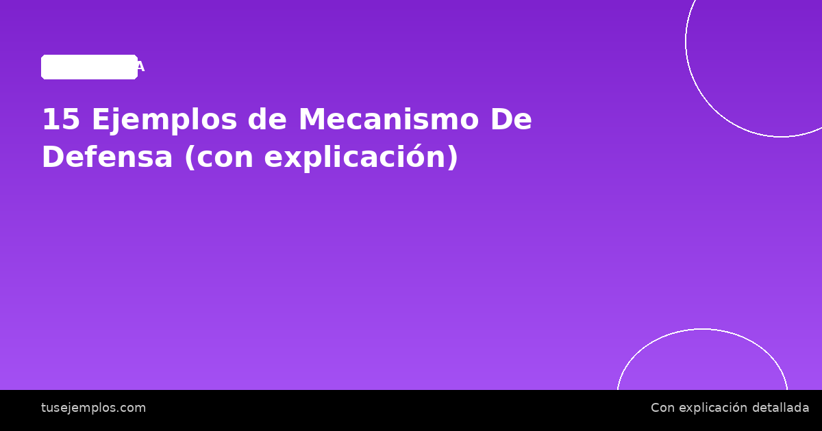 15 Ejemplos de Mecanismo De Defensa (con explicación)