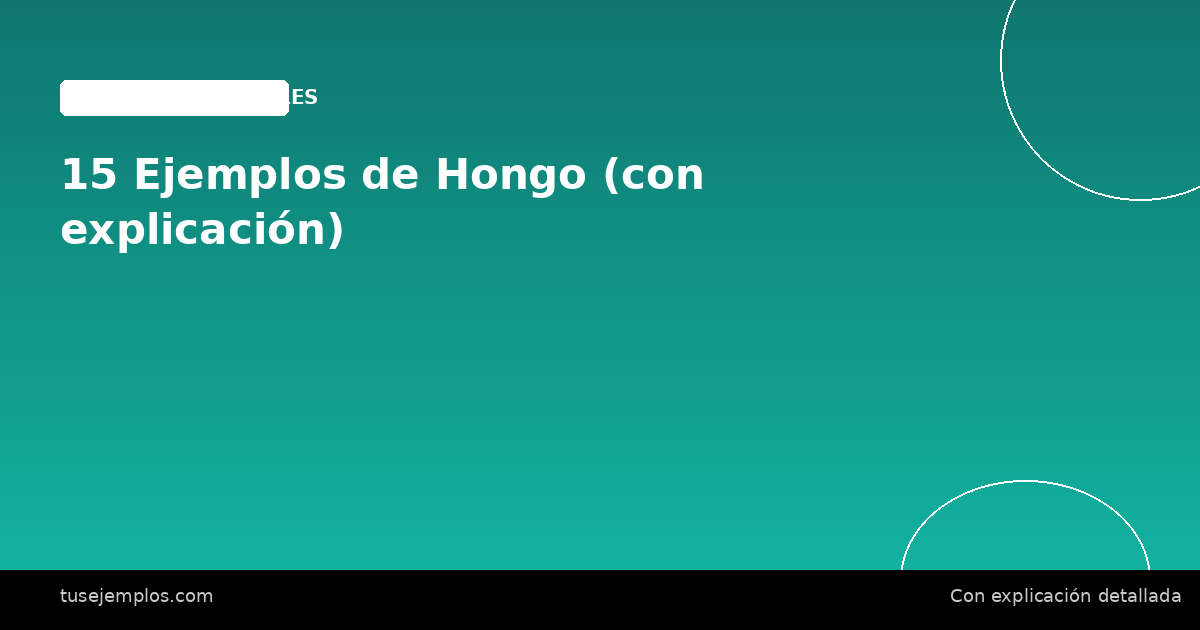 15 Ejemplos de Hongo (con explicación)