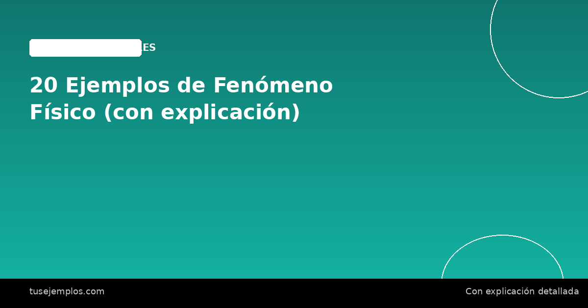 20 Ejemplos de Fenómeno Físico (con explicación)