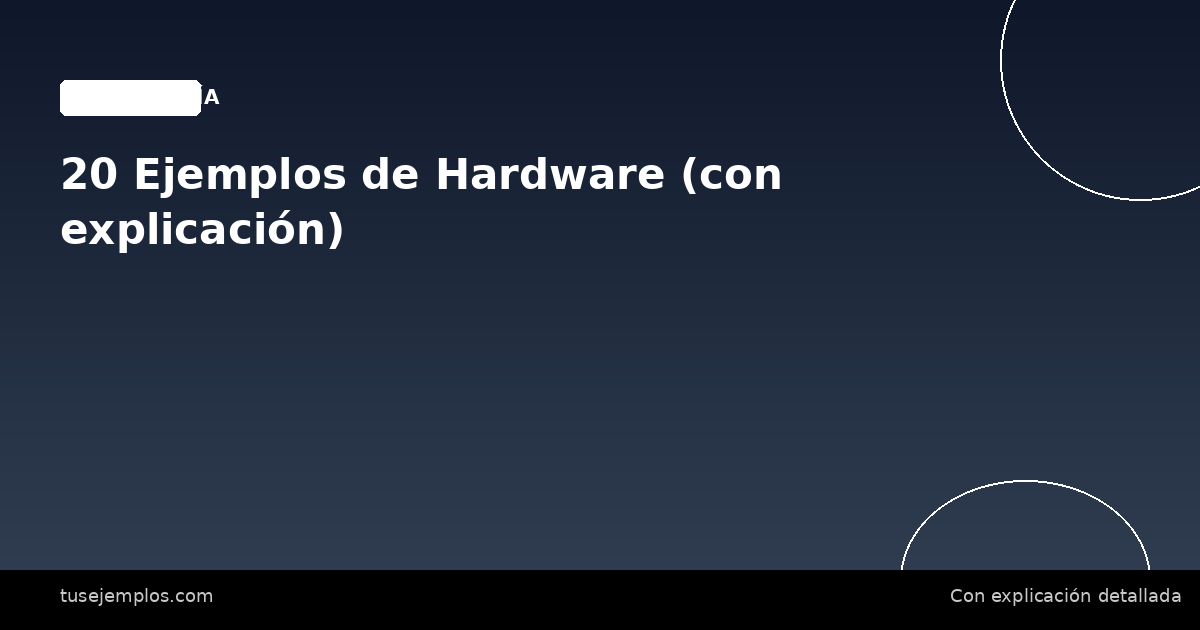 20 Ejemplos de Hardware (con explicación)