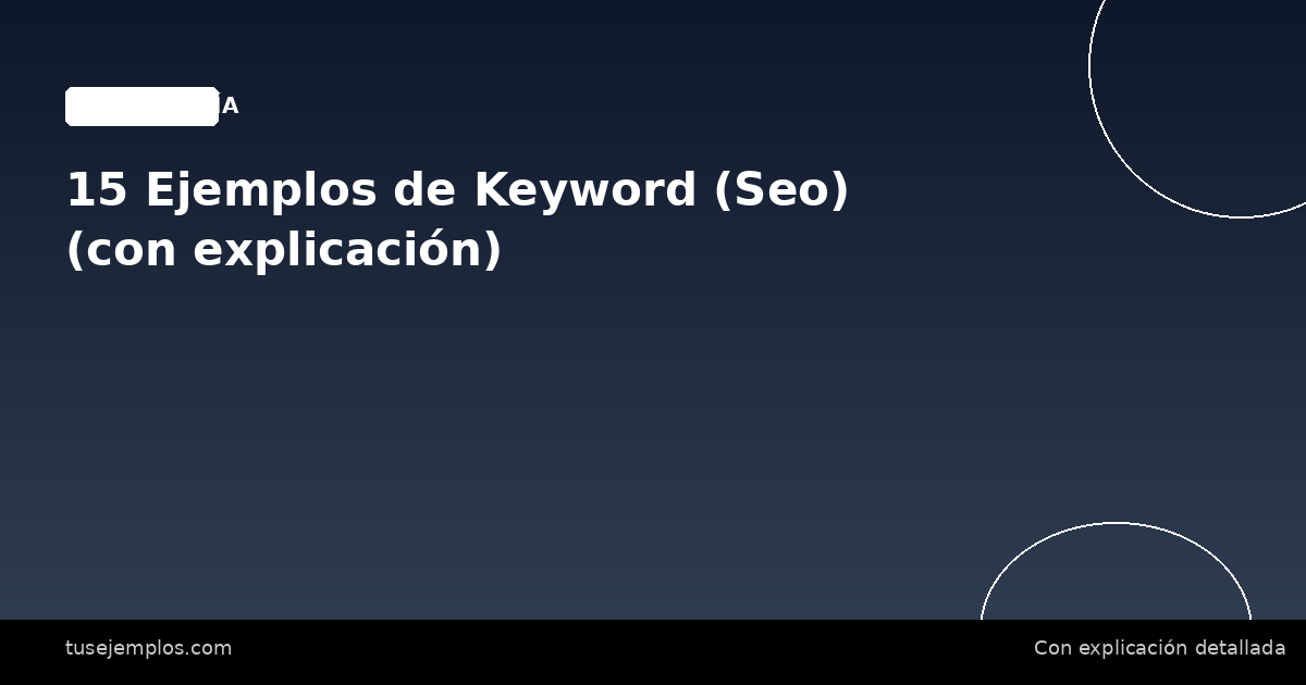 15 Ejemplos de Keyword (Seo) (con explicación)