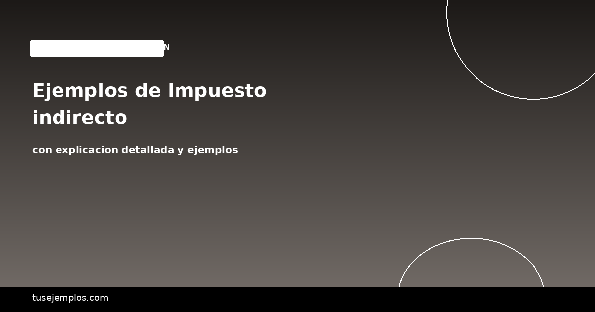 Ejemplos de Impuesto indirecto
