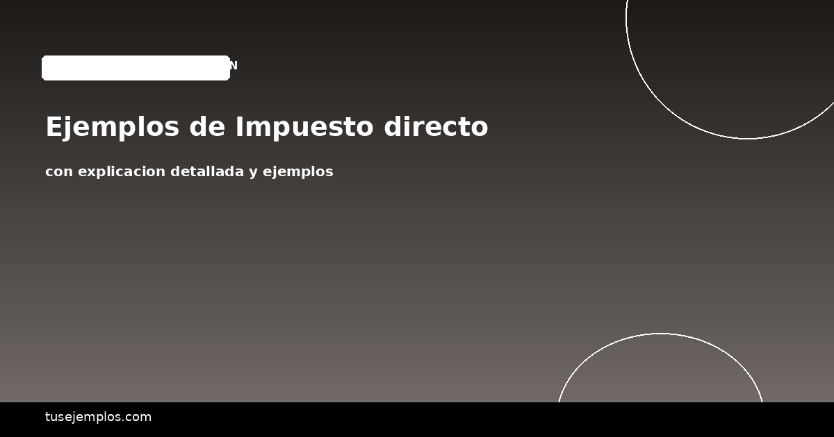 Ejemplos de Impuesto directo