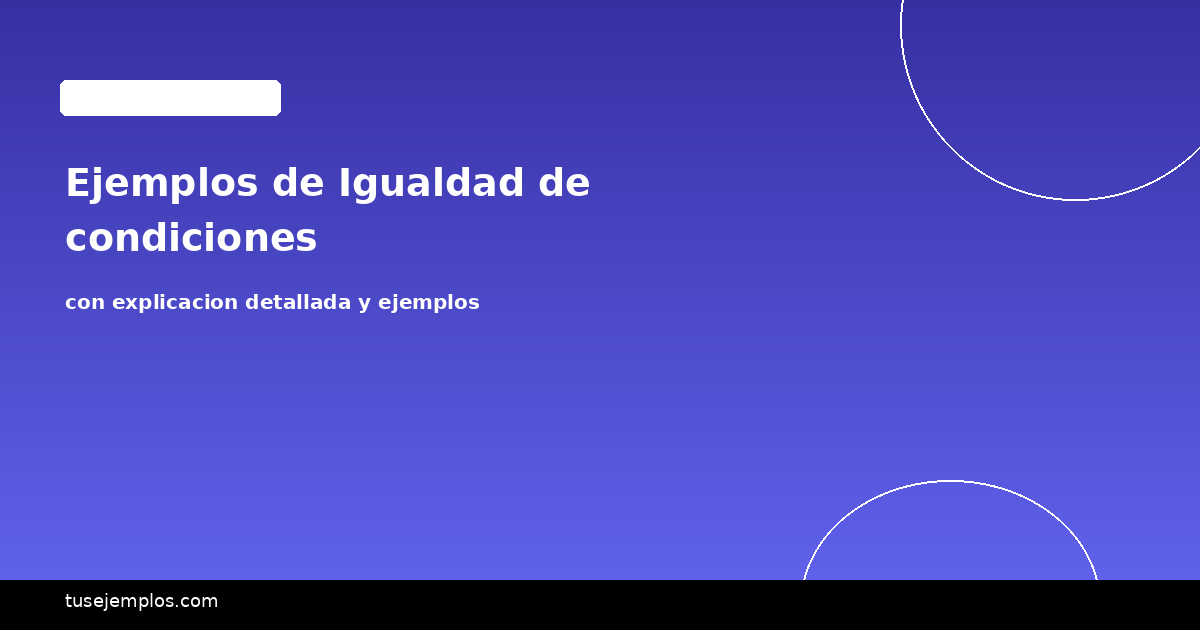 Ejemplos de Igualdad de condiciones