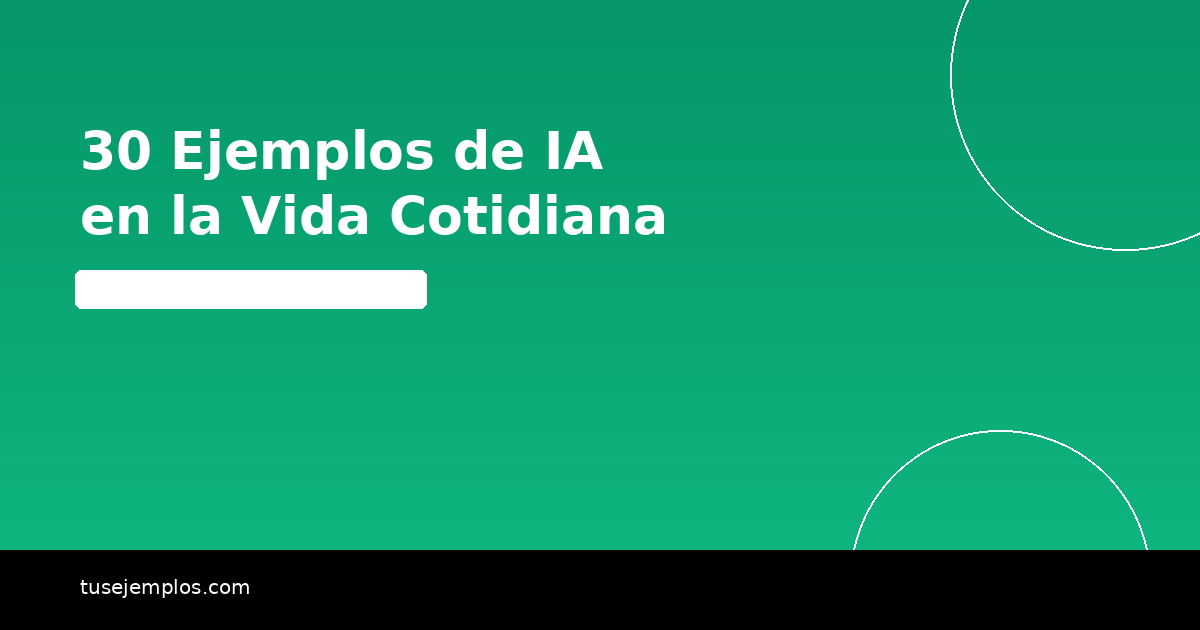 30 Ejemplos de Inteligencia Artificial en la Vida Cotidiana (2026)