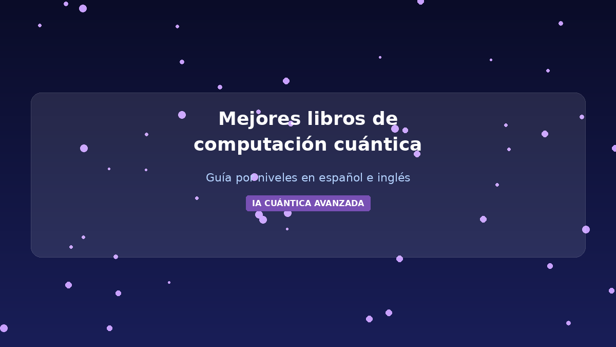 Mejores libros computación cuántica español inglés guía niveles