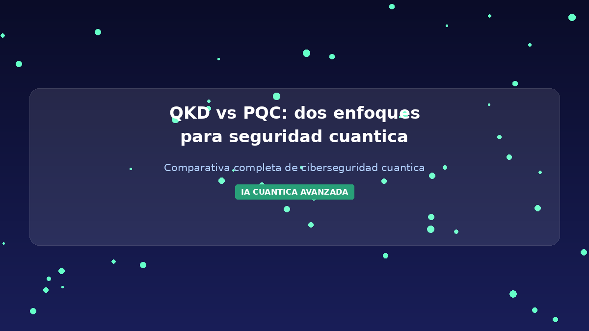 QKD vs PQC ciberseguridad cuantica comparativa