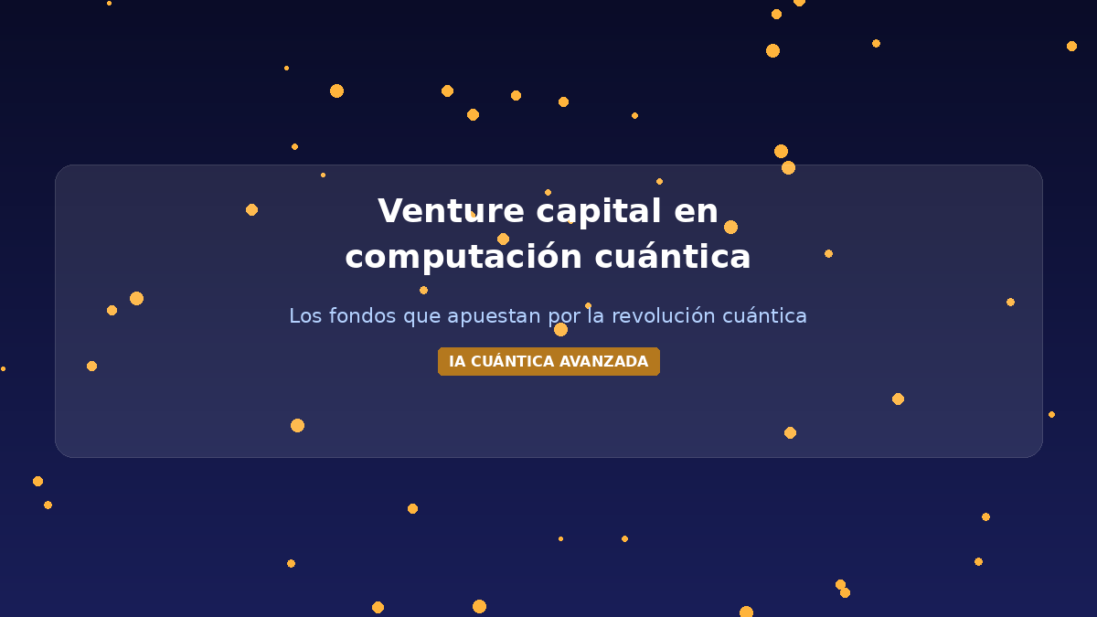 Venture capital computación cuántica inversión fondos startups