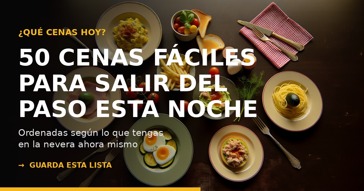 Qué cenar hoy fácil - 50 ideas de cenas rápidas según los ingredientes que tengas en la nevera | Tus Ejemplos