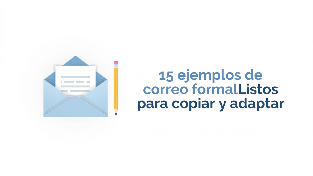 15 ejemplos de correo electrónico formal (listos para copiar y adaptar)